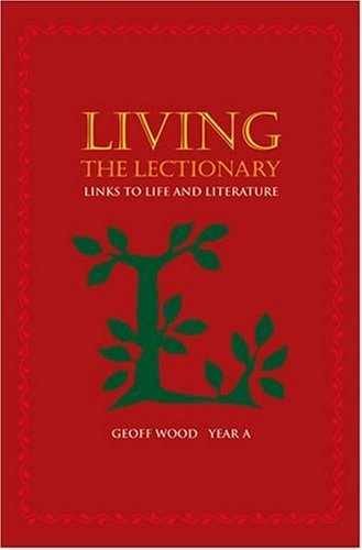Living the Lectionary: Links to Life and – Paperback, by Geoff Wood – Very Good