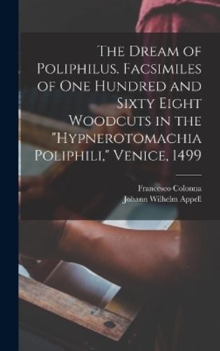 Johann Wilhelm The Dream of Poliphilus. Facsimiles of on (Hardback) (UK IMPORT)