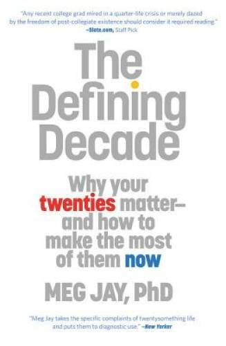The Defining Decade: Why Your Twenties Matter–And How to Make the M – VERY GOOD