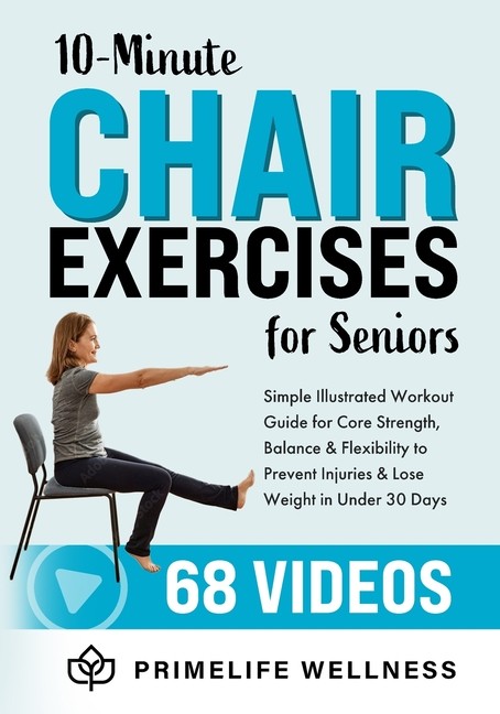 10-Minute Chair Exercises For Seniors: Simple Illustrated Wo…