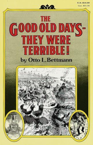 The Good Old Days– They Were Terrible! by Bettmann, Otto