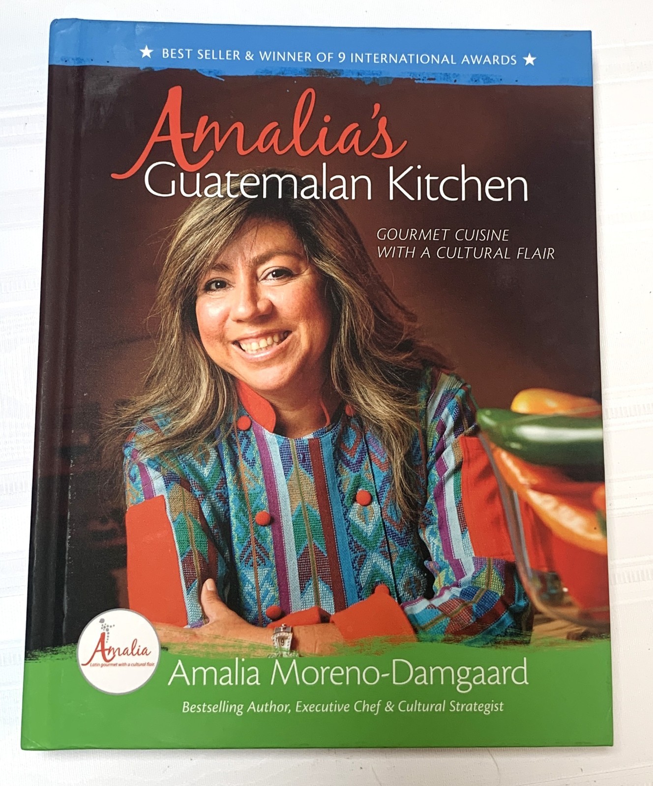 Amalia’s Guatemalan Kitchen : Gourmet Cuisine with a Cultural Flair Cookbook