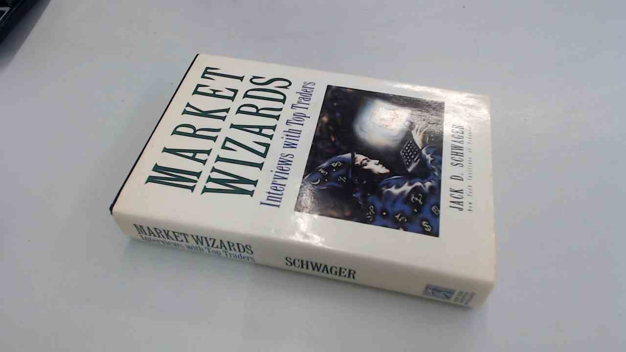 Market Wizards: Interviews with Top Traders – hardcover Jack D. Schwager