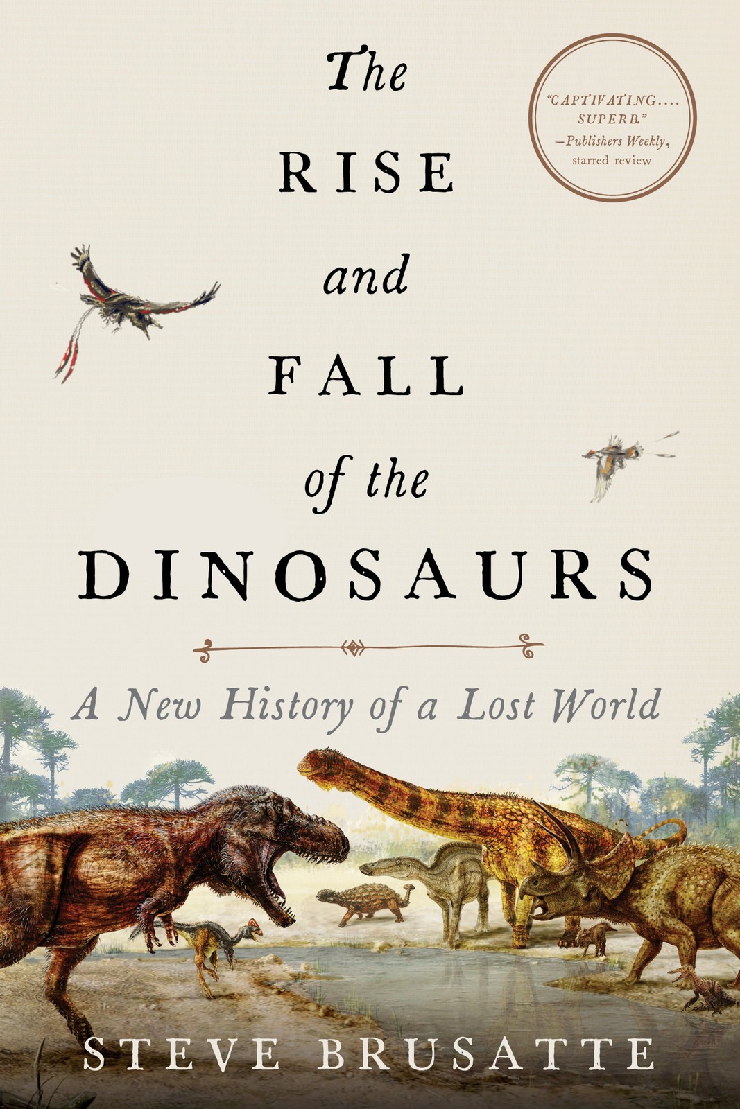 The Rise and Fall of the Dinosaurs: A New History of a Lost World – paperbac…