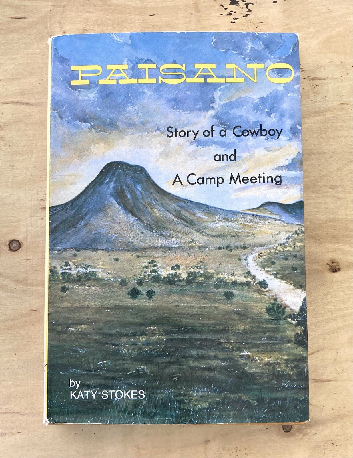 Paisano Story of a Cowboy & A Camp Meeting by Katy Stokes 1980 Hardcover