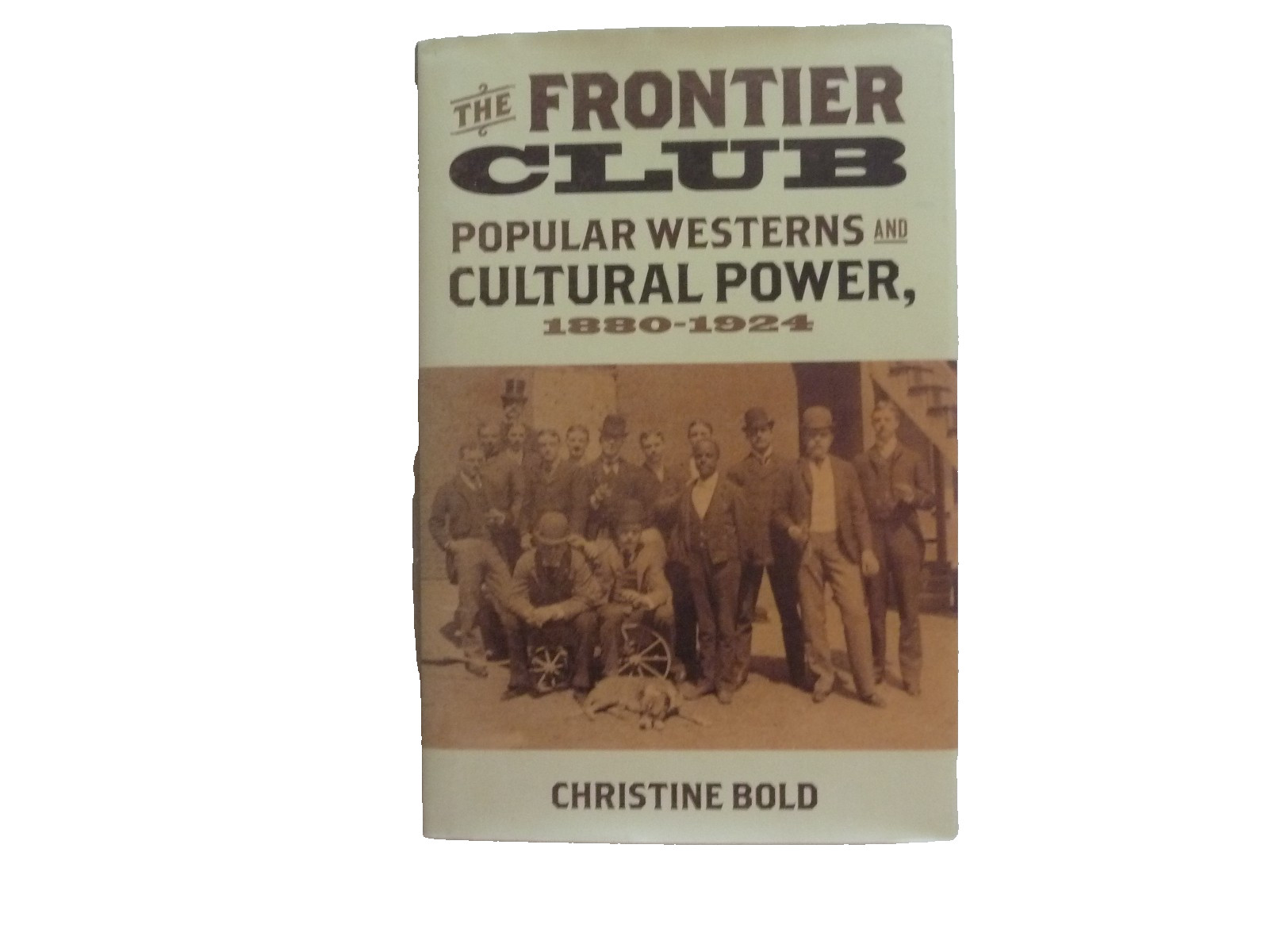 Christine Bold: The Frontier Club: Popular Westerns & Cultural Power, 1880-1924