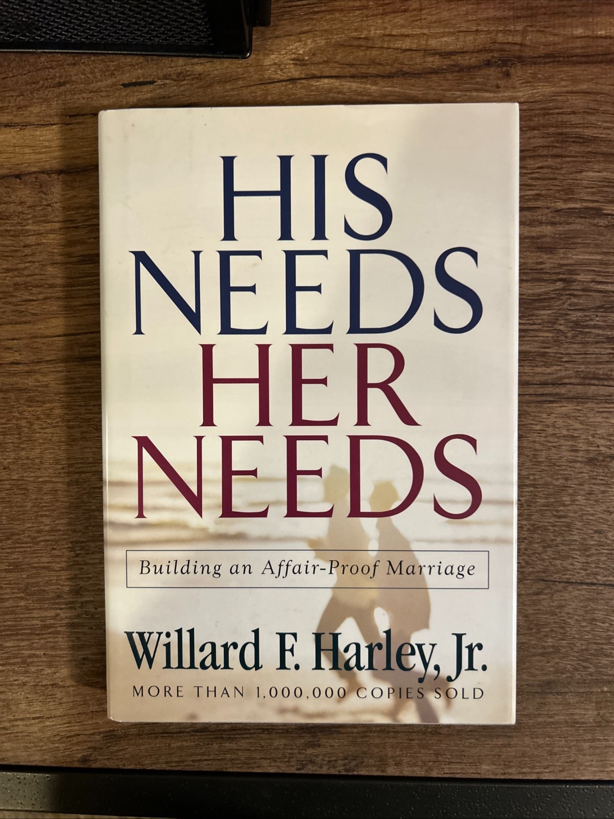 His Needs, Her Needs : Building an Affair-Proof Marriage by Willard F. Harley…