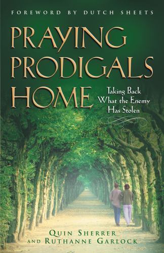 Praying Prodigals Home by Sherrer, Quin; Garlock, Ruthanne