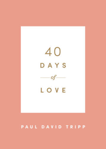 40 Days of Love – Paperback By Tripp, Paul David – GOOD