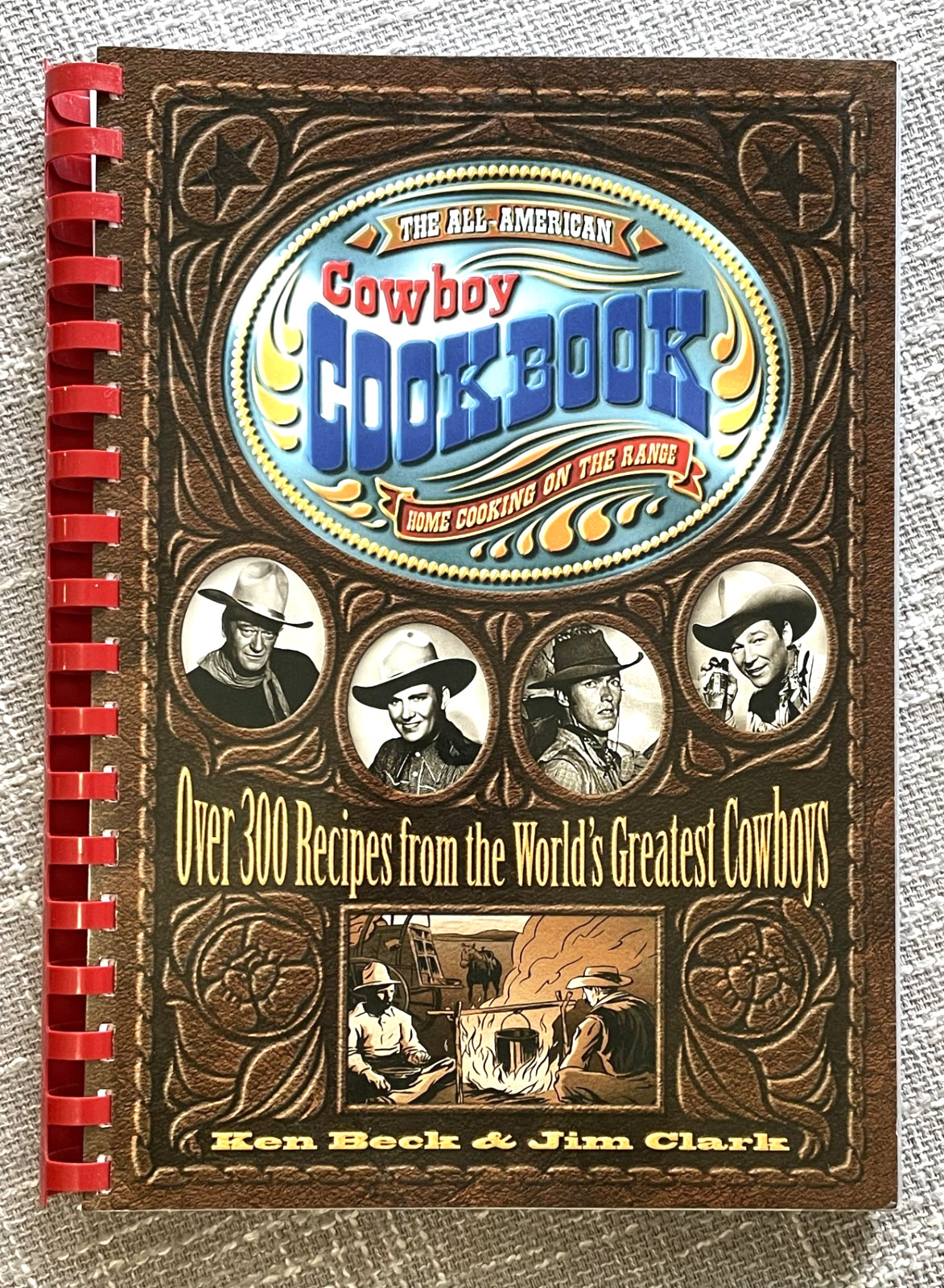 The All-American Cowboy Cookbook: Over 300 Recipes by Ken Beck and Jim Clark