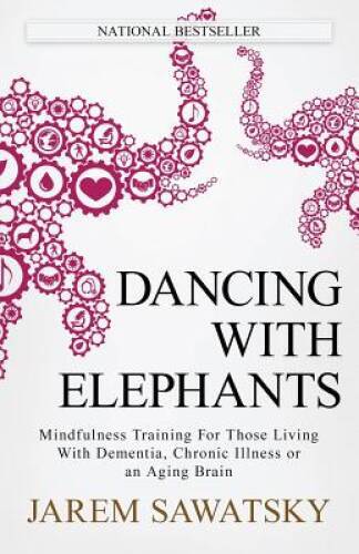 Dancing with Elephants: Mindfulness Training For Those Living With D – VERY GOOD