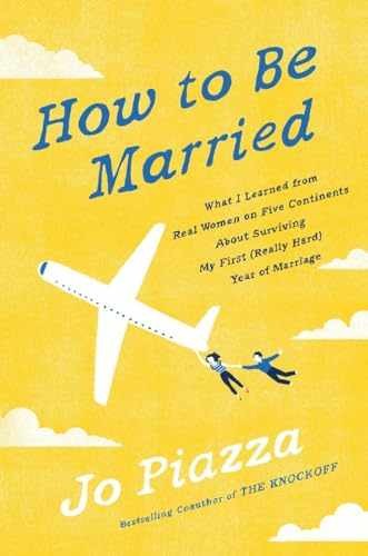 How to Be Married: What I Learned from – Hardcover, by Piazza Jo – Very Good c