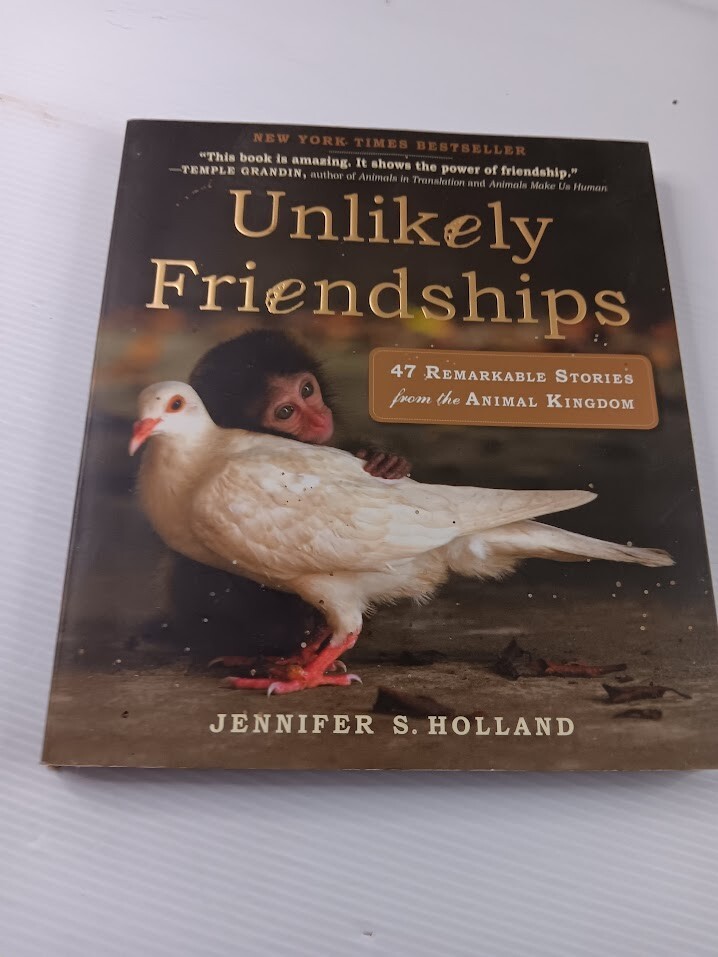 Unlikely Friendships 47 Stories from the Animal Kingdom Jennifer S Holland