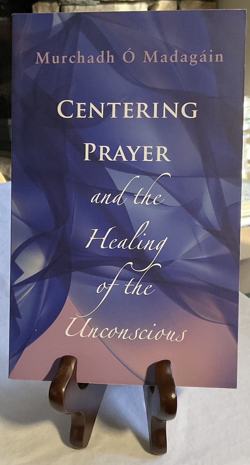 Centering Prayer and the Healing of the Unconscious by Murchadh O’Madagain