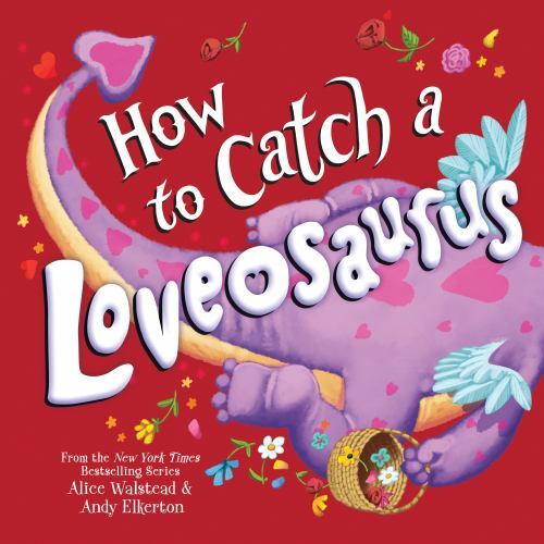 How to Catch a Loveosaurus, Hardcover by Walstead, Alice; Elkerton, Andy (ILT…