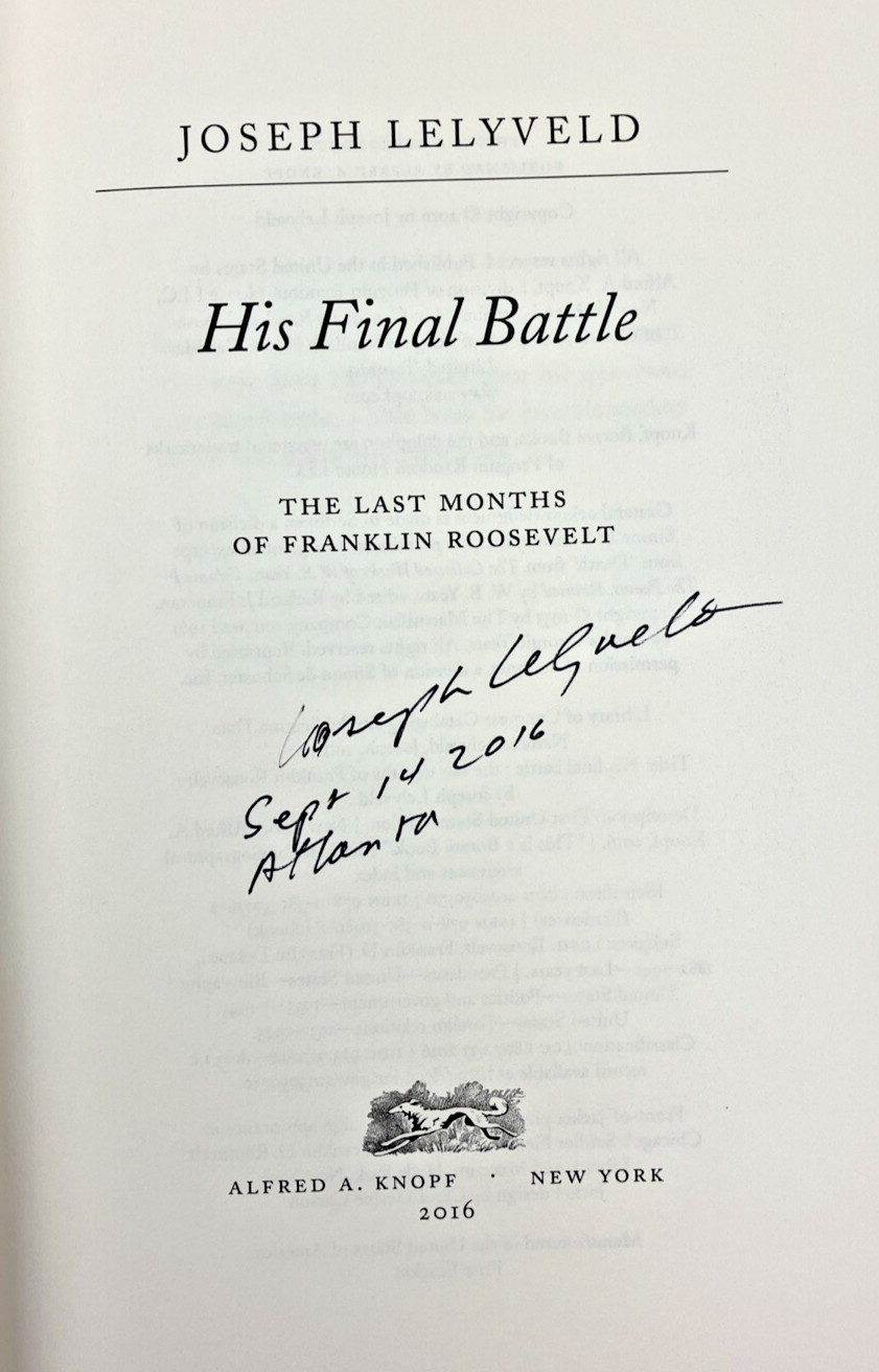 His Final Battle: The Last Months of Franklin Roosevelt, Joseph Lelyveld *SIGNED