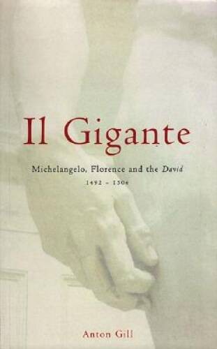 Il Gigante: Michelangelo, Florence, and the David 1492–1504 – VERY GOOD