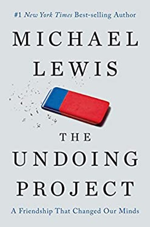 The Undoing Project : A Friendship That Changed Our Minds Michael