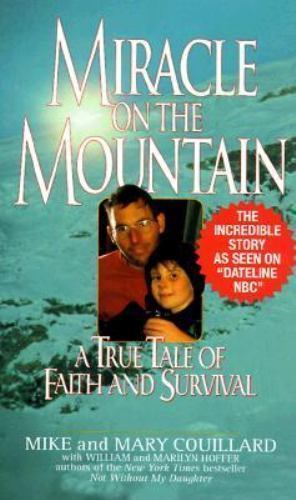 Miracle on the Mountain: A True Tale of Faith and Survival Couillard, Mike & Ma