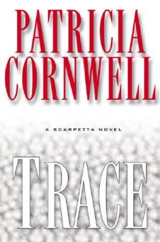 Trace: A Scarpetta Novel – Hardcover By Cornwell, Patricia – VERY GOOD