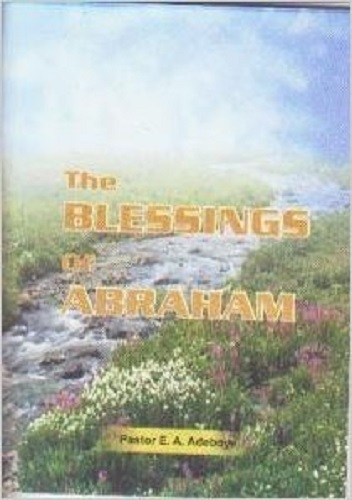 The Blessings of Abraham by Pastor E. A. Adeboye