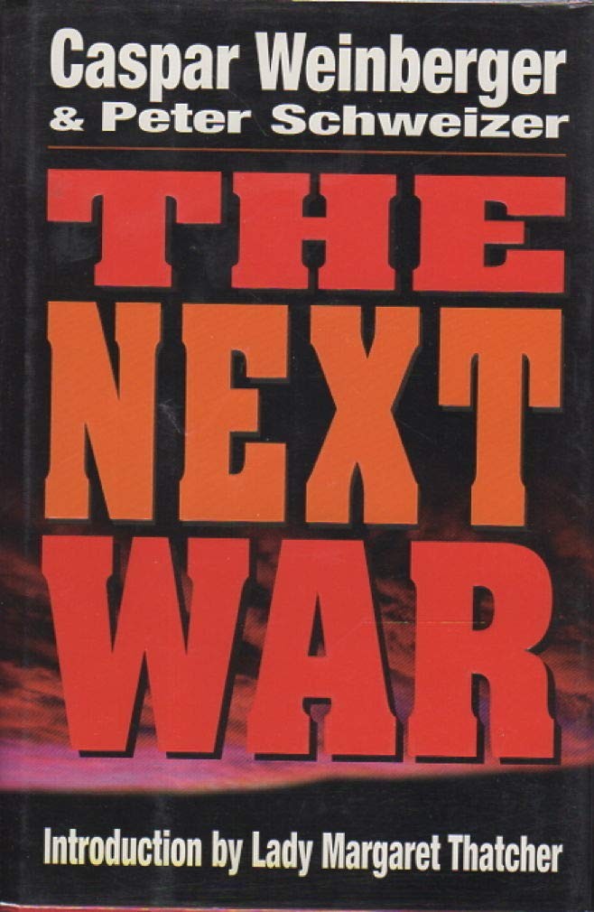 The Next War – hardcover Caspar Weinberger|Peter Schweizer|Lady Margaret Tha…