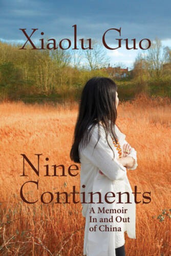 Nine Continents: A Memoir In and Out of China – Hardcover By Guo, Xiaolu – GOOD