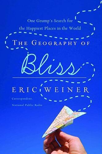 The Geography of Bliss: One Grump’s Search for the Happiest Places – VERY GOOD