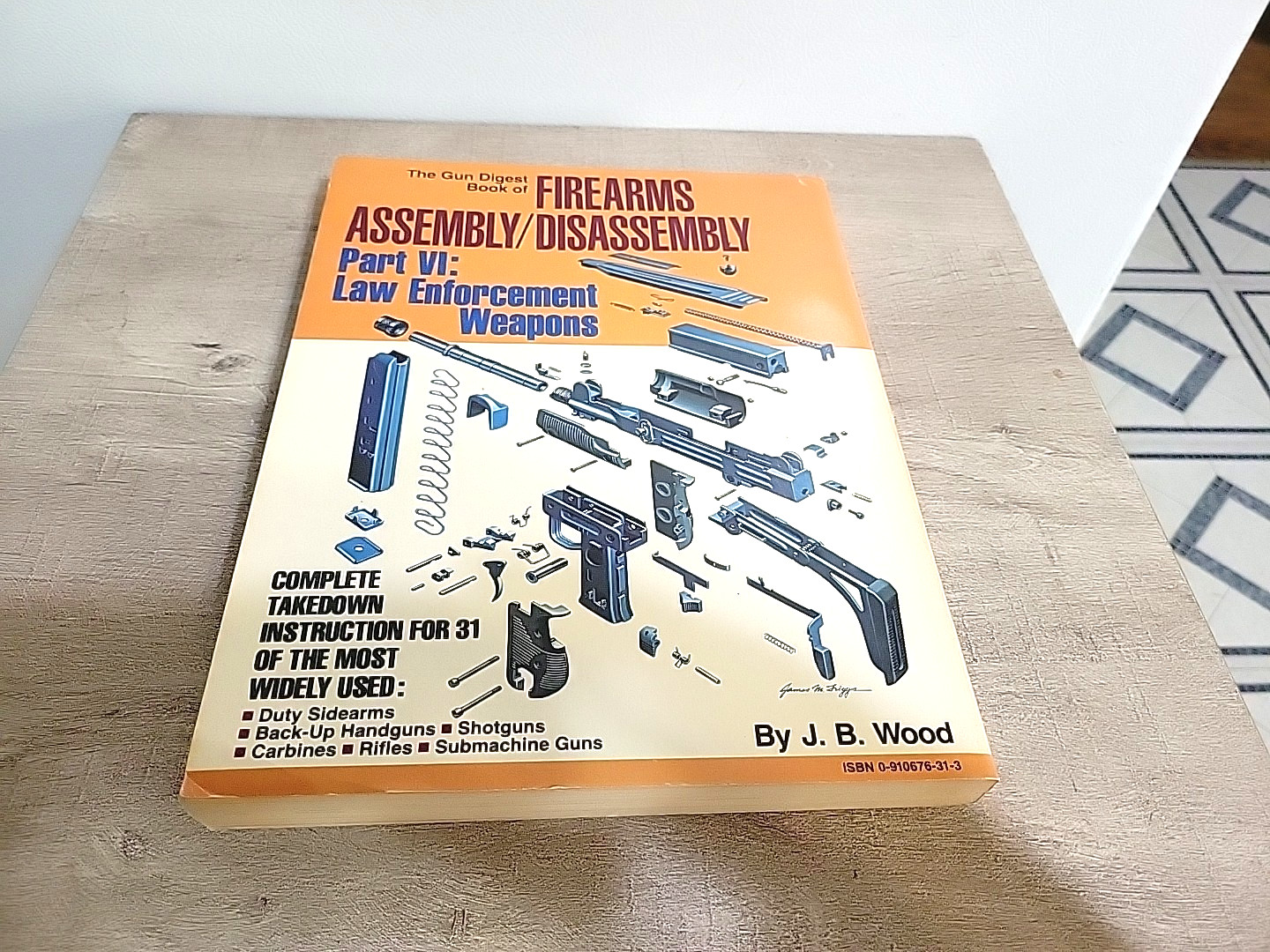 Gun Digest Firearms Assembly Disassembly Part VI Law Enforcement Weapons JB Wood
