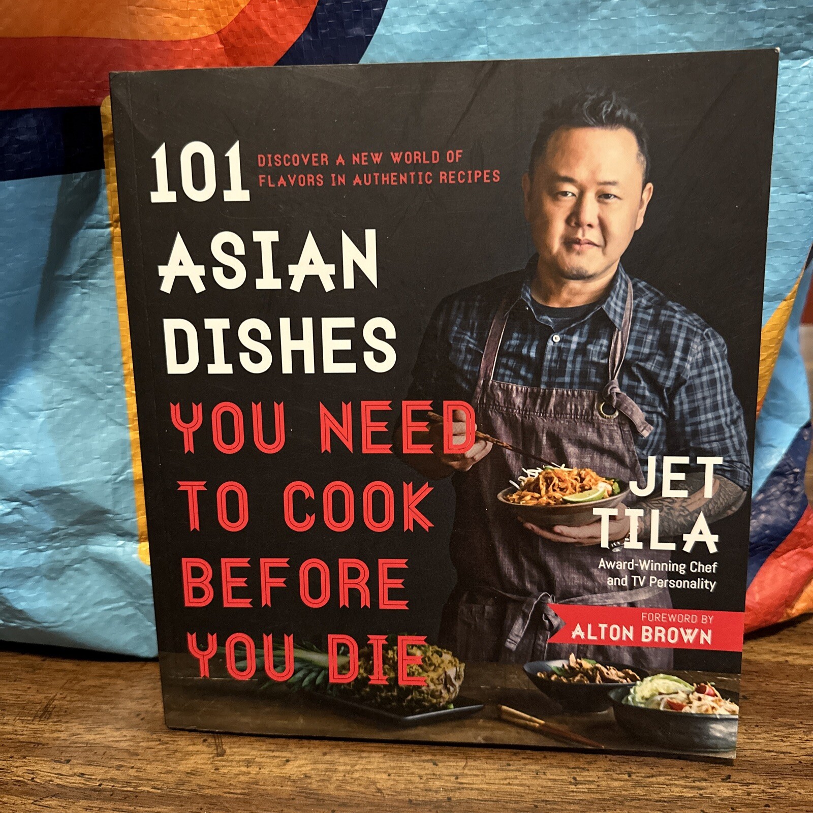 101 Asian Dishes You Need to Cook Before You Die: Discover a New World of Flavor