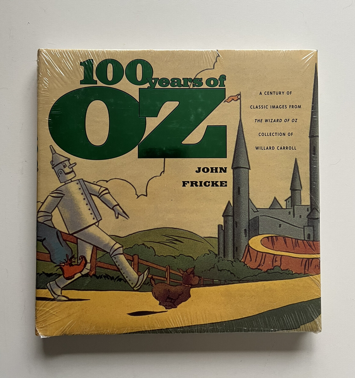 100 Years of Oz : A Century of Classic Images by John Fricke and Willard Carroll