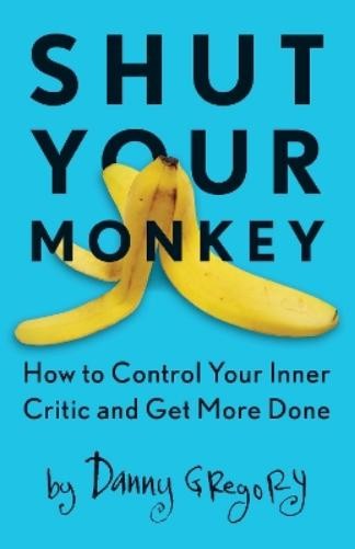 Danny Gregory Shut Your Monkey (Paperback)