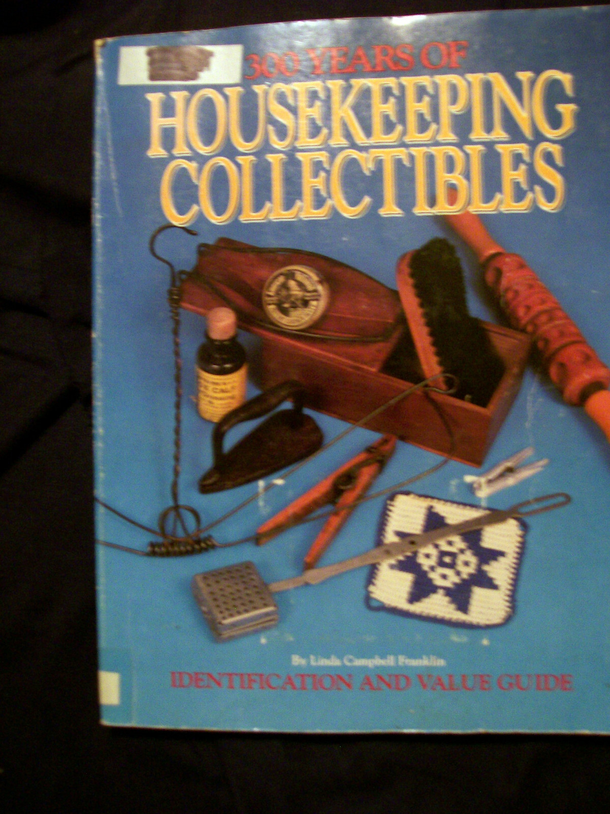 300 Years of Housekeeping Collectibles by Linda Campbell Franklin (1992, SC)