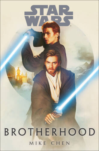 Star Wars: Brotherhood – Hardcover By Chen, Mike – GOOD