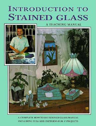 Introduction to Stained Glass: A Step-by-Step Teaching Manual – Paperback – GOOD