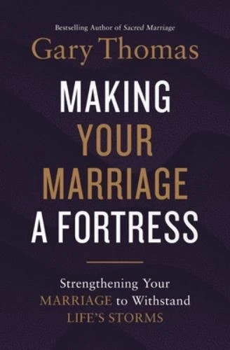 Making Your Marriage a Fortress Strengthening Your Marriage to Withstand Thomas