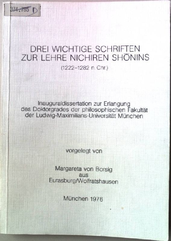Drei wichtige Schriften zur Lehre Nichiren Shonins (1222-1282 n. Chr.) Borsig, M