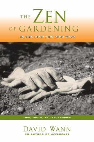 Zen of Gardening in the High & Arid West: Tip- paperback, David Wann, 1555914578