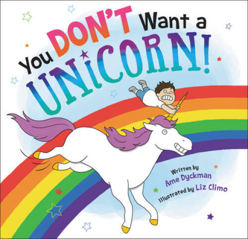 You Don’t Want a Unicorn! – Hardcover By Dyckman, Ame – VERY GOOD