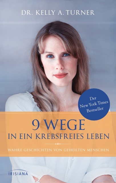 9 Wege in ein krebsfreies Leben Kelly A. Turner