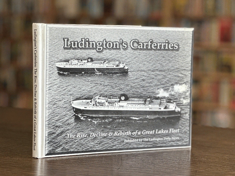 Ludington’s Carferries – Great Lakes Fleet 1874-1997 The Rise, Decline and Fal..