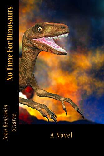 No Time For Dinosaurs: A Novel, Sciarra New 9781537532523 Fast Free Shipping-,