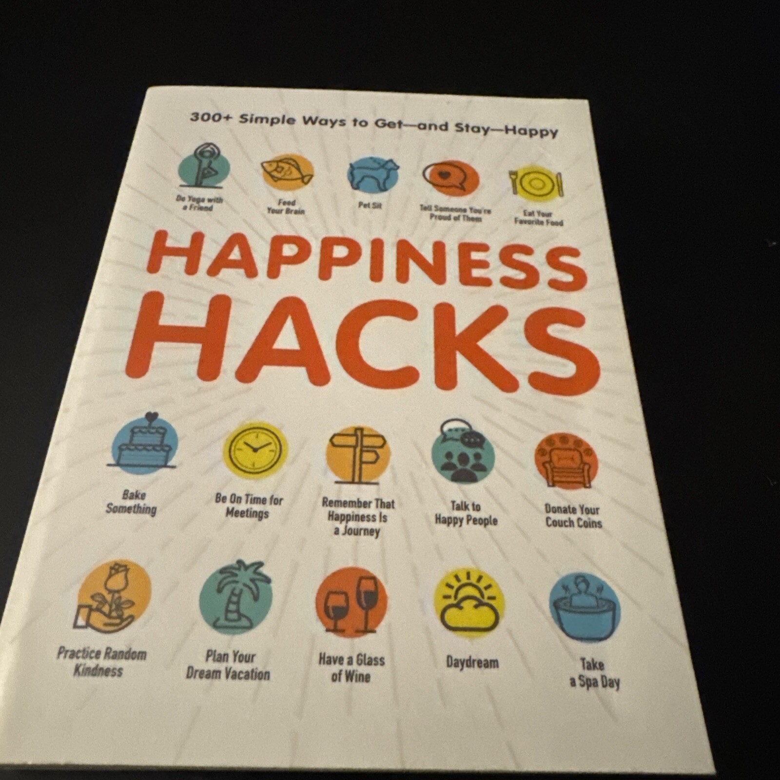 Happiness Hacks : 300+ Simple Ways to Get–And Stay–Happy by Adams Media 2018