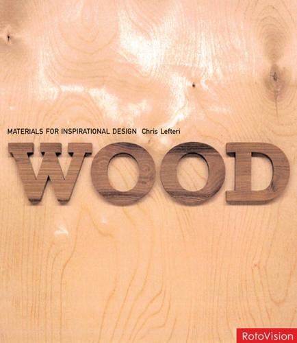 Wood: Materials for Inspirational Design (Material… by Lefteri, Chris Hardback