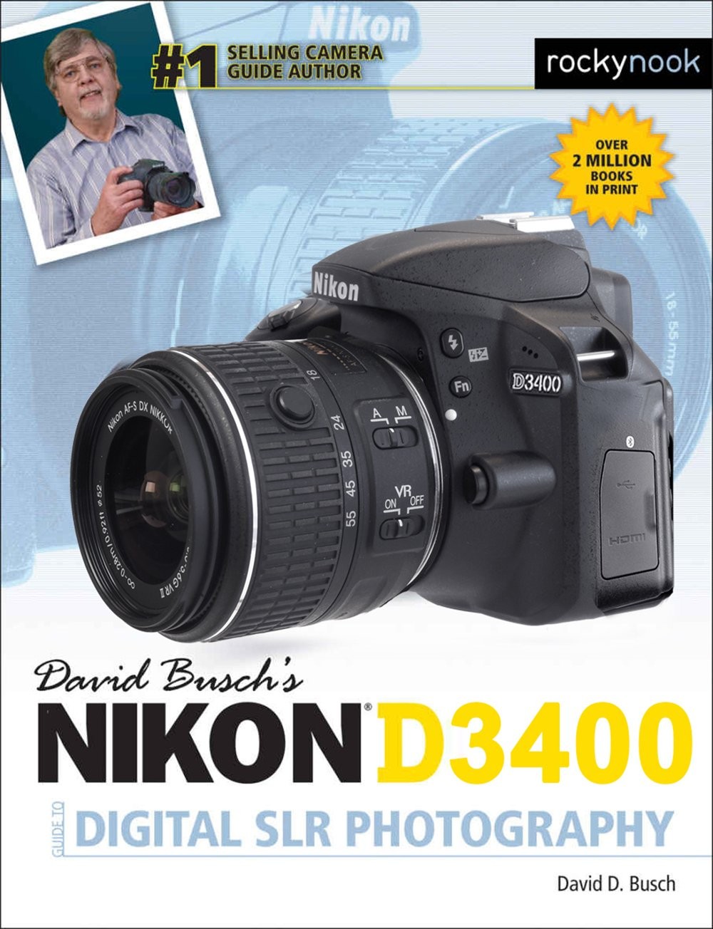 David Busch’s Nikon D3400 Guide to Digital SLR Photography (The David Busch …
