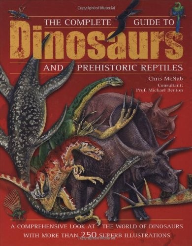 Complete Guide to Dinosaurs and Prehistoric Reptiles