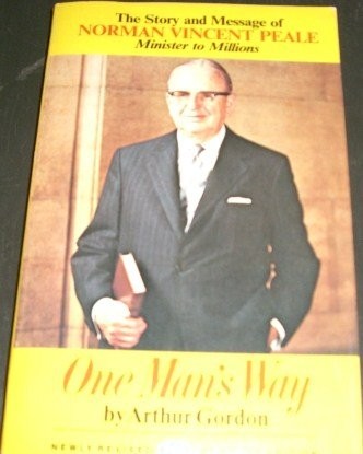 ONE MAN’S WAY;: THE STORY AND MESSAGE OF NORMAN VINCENT By Arthur Gordon