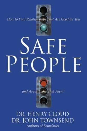 Safe People: How to Find Relationships That Are Good for You and Avoid Th – GOOD