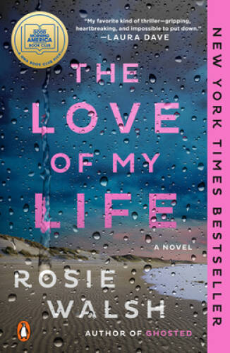 The Love of My Life: A Novel – Paperback By Walsh, Rosie – VERY GOOD