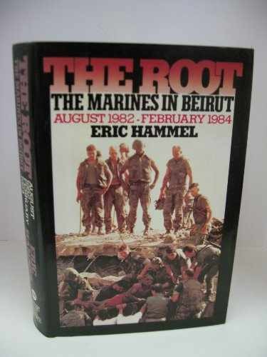 The Root: The Marines in Beirut, August – Hardcover, by Hammel Eric – Very Good